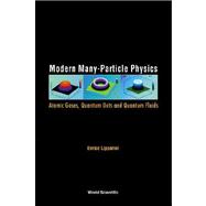 Modern Many-Particle Physics : Atomic Gases, Quantum Dots and Quantum Fluids