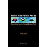 Modern Many-Particle Physics : Atomic Gases, Quantum Dots and Quantum Fluids