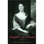 The Letters of Abigaill Levy Franks, 1733–1748