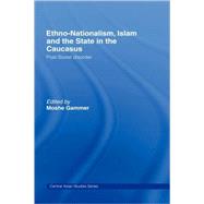 Ethno-Nationalism, Islam and the State in the Caucasus: Post-Soviet Disorder,9780415423458