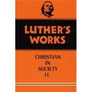The Christian in Society, Vol. 2 (Luther's Works, Vol. 45) (Luther's Works (Augsburg)