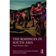 The Rohingya in South Asia: People Without a State