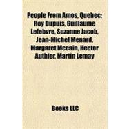 People from Amos, Quebec : Roy Dupuis, Guillaume Lefebvre, Suzanne Jacob, Jean-Michel Ménard, Margaret Mccain, Hector Authier, Martin Lemay