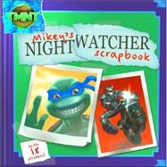 Mikey's Nightwatcher Scrapbook
