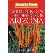 Month-By-Month Gardening in the Deserts of Arizona What to Do Each Month to Have a Beautiful Garden All Year