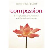 Compassion : Conceptualisations, Research and Use in Psychotherapy