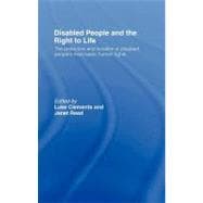 Disabled People and the Right to Life : The Protection and Violation of Disabled People's Most Basic Human Rights,9780203933459