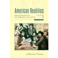 American Realities, Volume I : Historical Episodes from the First Settlements to the Civil War