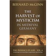 The Harvest of Mysticism in Medieval Germany