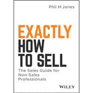 Exactly How to Sell The Sales Guide for Non-Sales Professionals