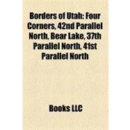 Borders of Utah : Four Corners, 42nd Parallel North, Bear Lake, 37th Parallel North, 41st Parallel North