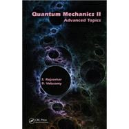 Quantum Mechanics II: Advanced Topics