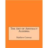 The Art of Abstract Algebra