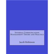 Internal Communication Management Theory and Practice