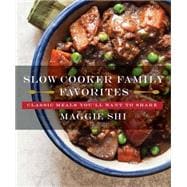 Slow Cooker Family Favorites Classic Meals You'll Want to Share