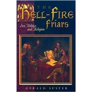 Hell-Fire Friars : Sex, Politics and Religion