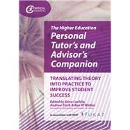 The Higher Education Personal Tutor’s and Advisor’s Companion Translating Theory into Practice to Improve Student Success