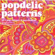 Popdelic Patterns : 60's Pop Culture and Psychedelic 100 Royalty Free jpeg Files