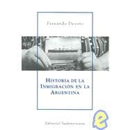 Historia de la inmigracion en la Argentina/ History of Immigration in Argentina