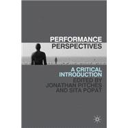 Performance Perspectives A Critical Introduction
