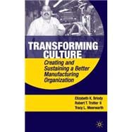 Transforming Culture : Creating and Sustaining a Better Manufacturing Organization