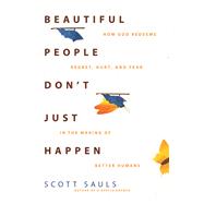 Beautiful People Don't Just Happen