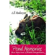 Pond Memories: More Tales from a Wildlife Rehabilitator