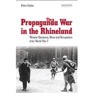 The Propaganda War in the Rhineland Weimar Germany, Race and Occupation after World War I