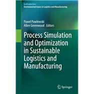Process Simulation and Optimization in Sustainable Logistics and Manufacturing