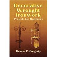 Decorative Wrought Ironwork Projects for Beginners