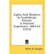 Lights and Shadows in Confederate Prisons : A Personal Experience, 1864-65 (1915)