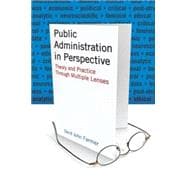 Public Administration in Perspective: Theory and Practice Through Multiple Lenses