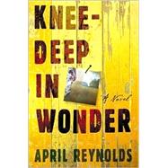 Knee-Deep in Wonder : A Novel