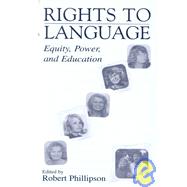 Rights to Language: Equity, Power, and Education