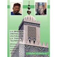 Dimension Spirituelle et Cultuelle de la Tariqa Tijjaniyya : : DéFinition, Historique, Composantes, Pratiques, ...