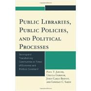 Public Libraries, Public Policies, and Political Processes Serving and Transforming Communities in Times of Economic and Political Constraint