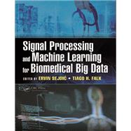Signal Processing and Machine Learning for Biomedical Big Data