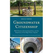 Groundwater Citizenship Well Owners, Environmentalism, and the Depletion of the High Plains Aquifer
