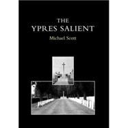 Ypres Salient. a Guide to the Cemeteries And Memorials of the Salient