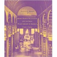 Henry Hobson Richardson and the Small Public Library in America : A Study in Typology