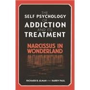 The Self Psychology of Addiction and its Treatment: Narcissus in Wonderland