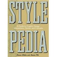 Stylepedia A Guide to Graphic Design Mannerisms, Quirks, and Conceits