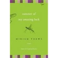 Summer of My Amazing Luck A Novel