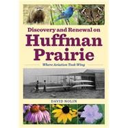 Discovery and Renewal on Huffman Prairie