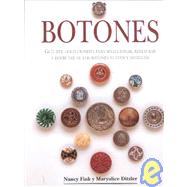 Botones: Guia Del Coleccionista Para Seleccionar, Restaurary Disfrutar De Los Botones Nuevos Y Antiguos