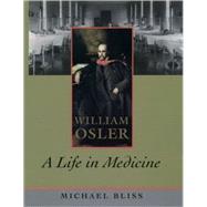 William Osler A Life in Medicine