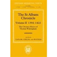 The St Albans Chronicle The Chronica maiora of Thomas Walsingham: Volume II 1394-1422