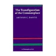 Transfiguration of the Commonplace : A Philosophy of Art