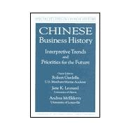 Chinese Business History: Interpretive Trends and Priorities for the Future: Interpretive Trends and Priorities for the Future
