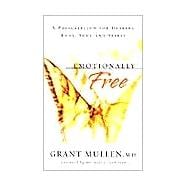 Emotionally Free : A Prescription for Healing Body, Soul and Spirit